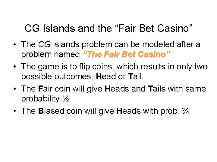 CG Islands and the “Fair Bet Casino” • The CG islands problem can be CG Islands and the “Fair Bet Casino” • The CG islands problem can be