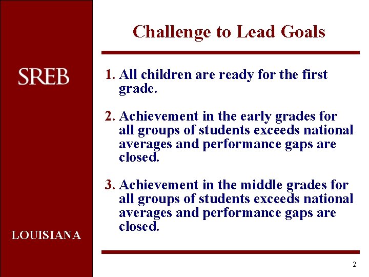 Challenge to Lead Goals 1. All children are ready for the first grade. 2.