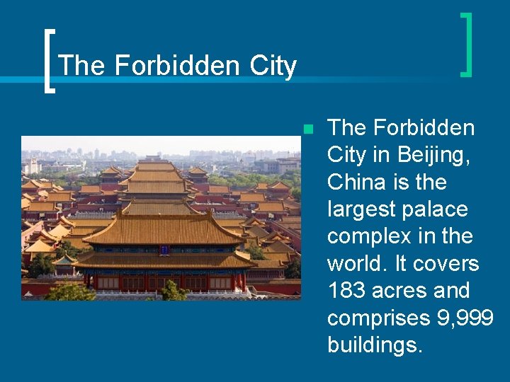 The Forbidden City n The Forbidden City in Beijing, China is the largest palace