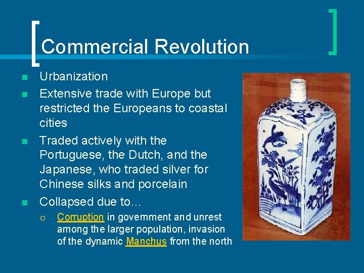 Commercial Revolution n n Urbanization Extensive trade with Europe but restricted the Europeans to