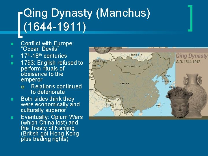 Qing Dynasty (Manchus) (1644 -1911) n n n Conflict with Europe: “Ocean Devils” 17