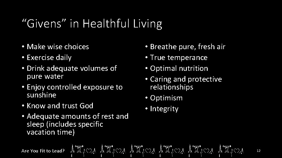 “Givens” in Healthful Living • Make wise choices • Exercise daily • Drink adequate