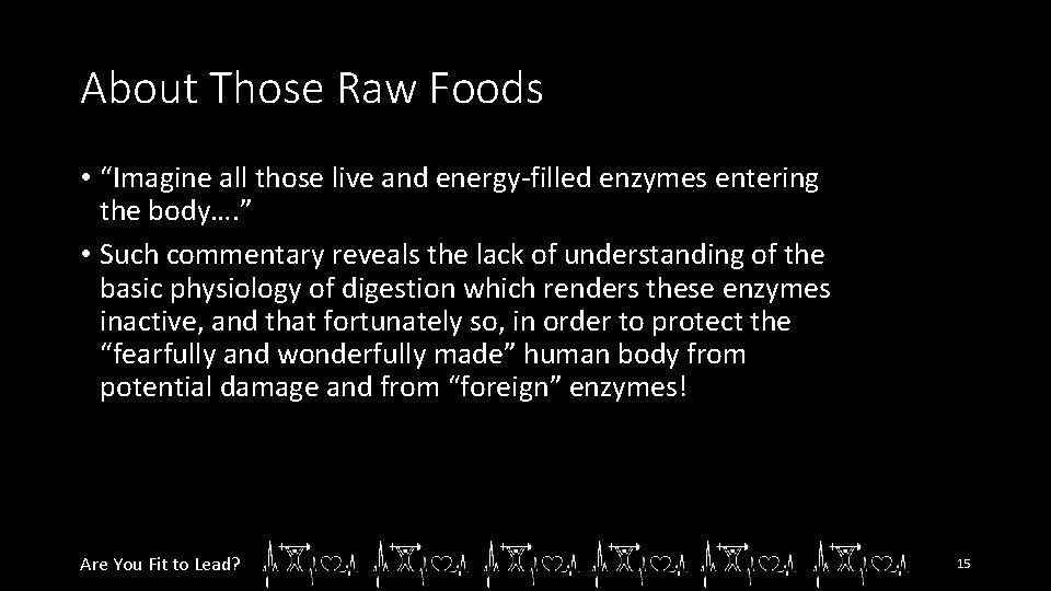About Those Raw Foods • “Imagine all those live and energy-filled enzymes entering the