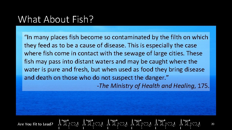 What About Fish? “In many places fish become so contaminated by the filth on