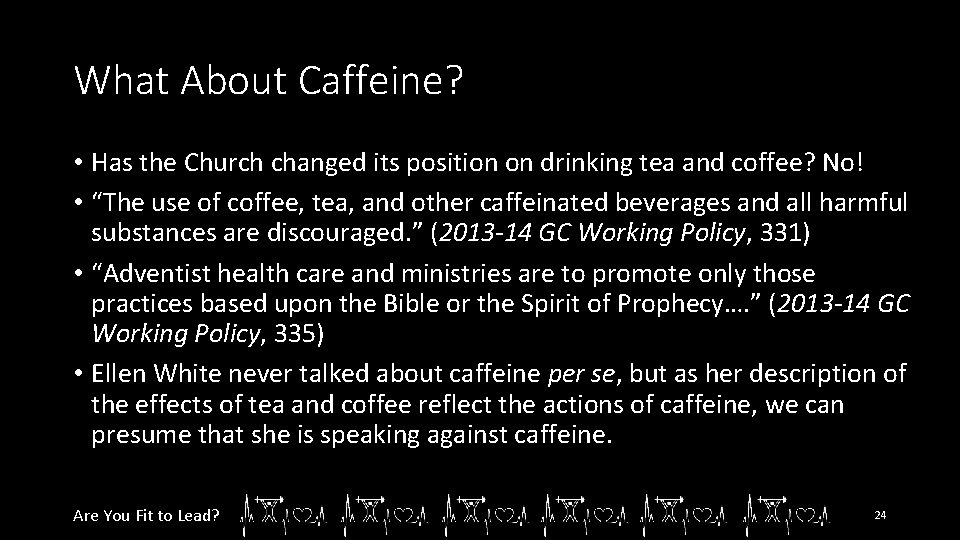 What About Caffeine? • Has the Church changed its position on drinking tea and