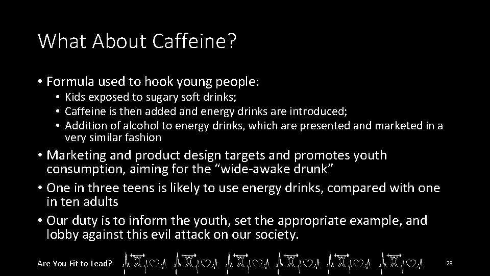 What About Caffeine? • Formula used to hook young people: • Kids exposed to