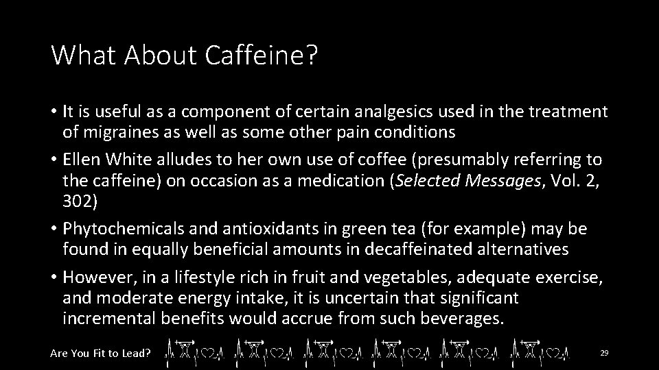 What About Caffeine? • It is useful as a component of certain analgesics used