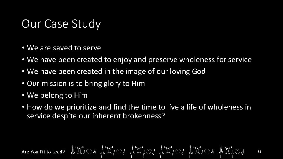 Our Case Study • We are saved to serve • We have been created