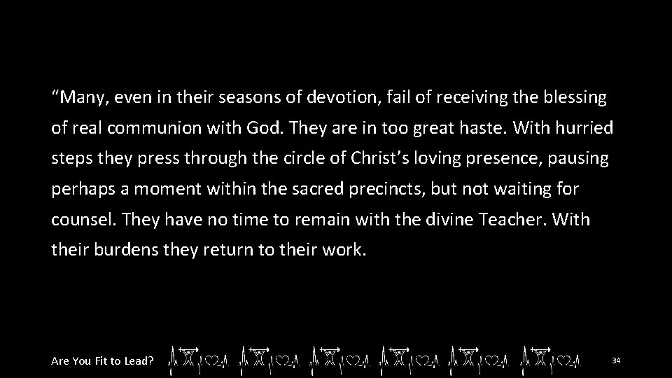 “Many, even in their seasons of devotion, fail of receiving the blessing of real