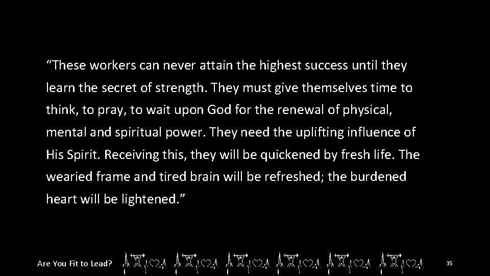 “These workers can never attain the highest success until they learn the secret of