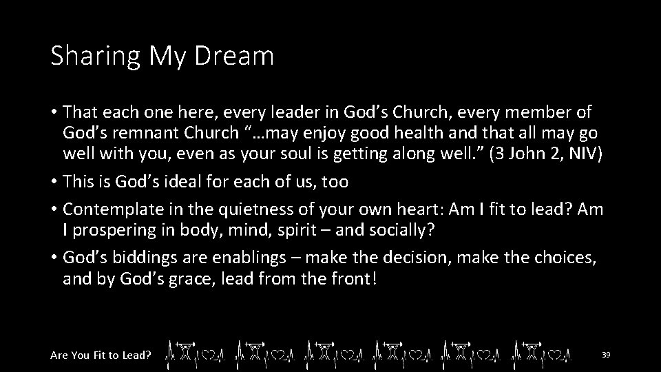 Sharing My Dream • That each one here, every leader in God’s Church, every