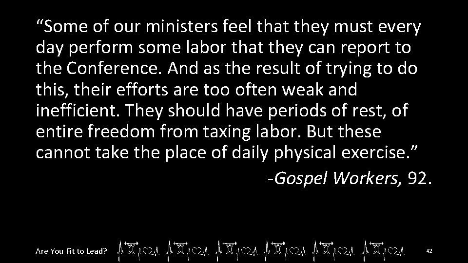 “Some of our ministers feel that they must every day perform some labor that