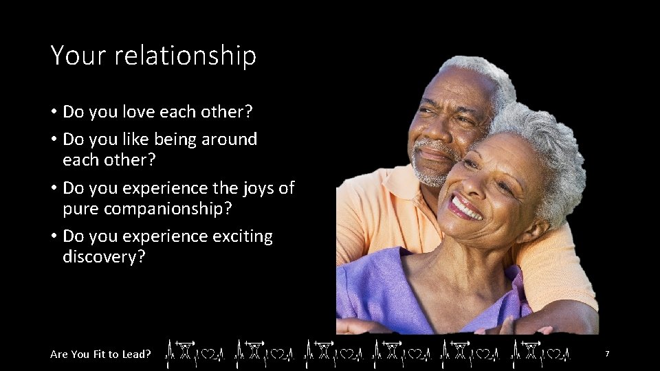 Your relationship • Do you love each other? • Do you like being around