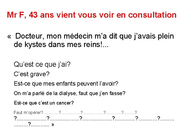 Mr F, 43 ans vient vous voir en consultation « Docteur, mon médecin m’a