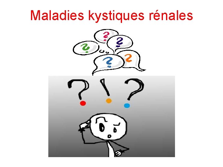 Maladies kystiques rénales 