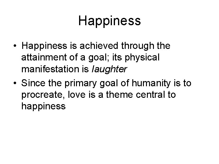 Happiness • Happiness is achieved through the attainment of a goal; its physical manifestation
