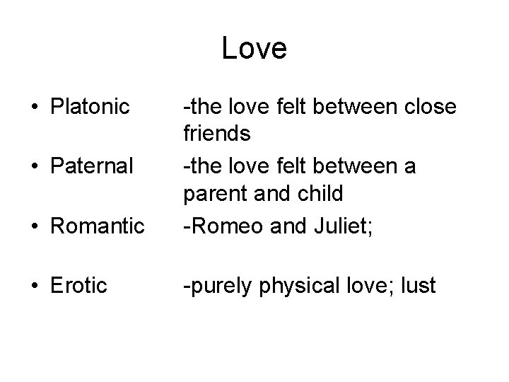 Love • Platonic • Romantic -the love felt between close friends -the love felt