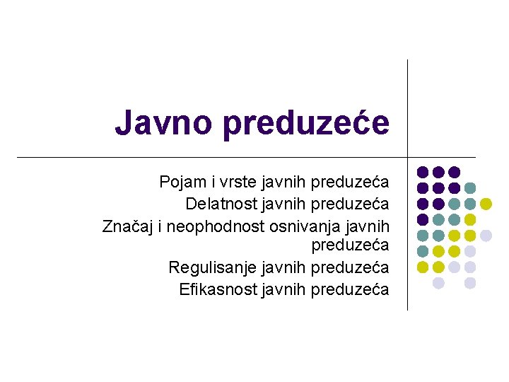 Javno preduzeće Pojam i vrste javnih preduzeća Delatnost javnih preduzeća Značaj i neophodnost osnivanja Javno preduzeće Pojam i vrste javnih preduzeća Delatnost javnih preduzeća Značaj i neophodnost osnivanja