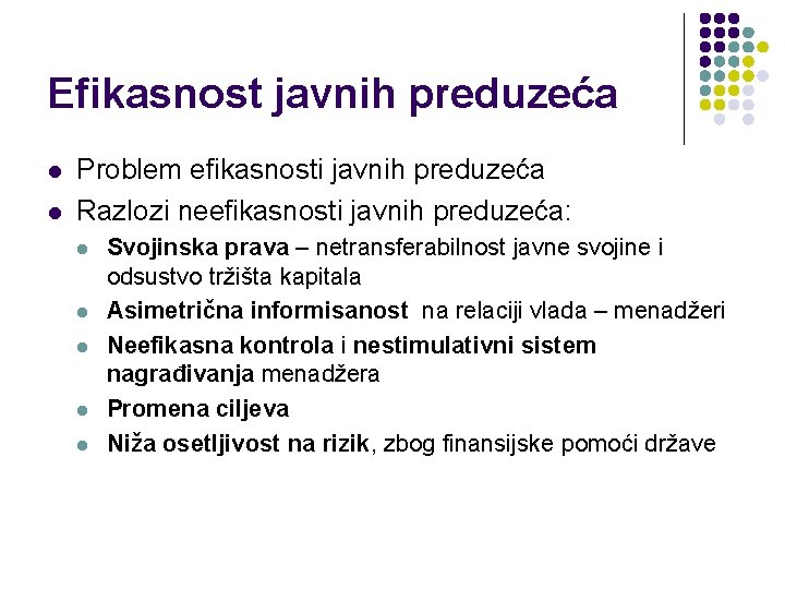Efikasnost javnih preduzeća l l Problem efikasnosti javnih preduzeća Razlozi neefikasnosti javnih preduzeća: l Efikasnost javnih preduzeća l l Problem efikasnosti javnih preduzeća Razlozi neefikasnosti javnih preduzeća: l