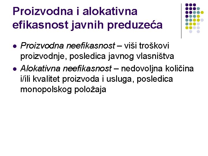 Proizvodna i alokativna efikasnost javnih preduzeća l l Proizvodna neefikasnost – viši troškovi proizvodnje, Proizvodna i alokativna efikasnost javnih preduzeća l l Proizvodna neefikasnost – viši troškovi proizvodnje,
