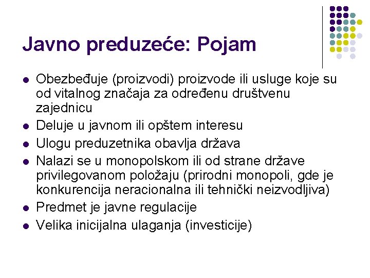 Javno preduzeće: Pojam l l l Obezbeđuje (proizvodi) proizvode ili usluge koje su od Javno preduzeće: Pojam l l l Obezbeđuje (proizvodi) proizvode ili usluge koje su od