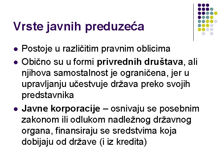 Vrste javnih preduzeća l l l Postoje u različitim pravnim oblicima Obično su u Vrste javnih preduzeća l l l Postoje u različitim pravnim oblicima Obično su u