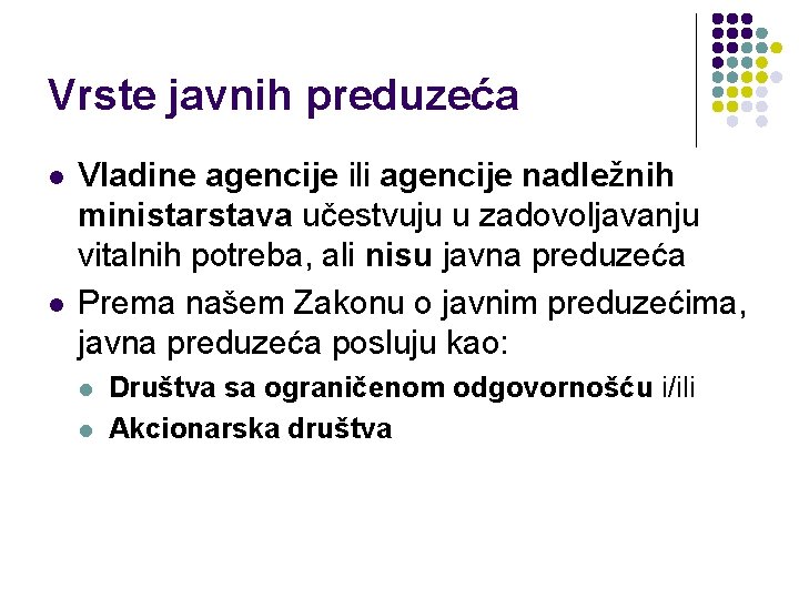 Vrste javnih preduzeća l l Vladine agencije ili agencije nadležnih ministarstava učestvuju u zadovoljavanju Vrste javnih preduzeća l l Vladine agencije ili agencije nadležnih ministarstava učestvuju u zadovoljavanju