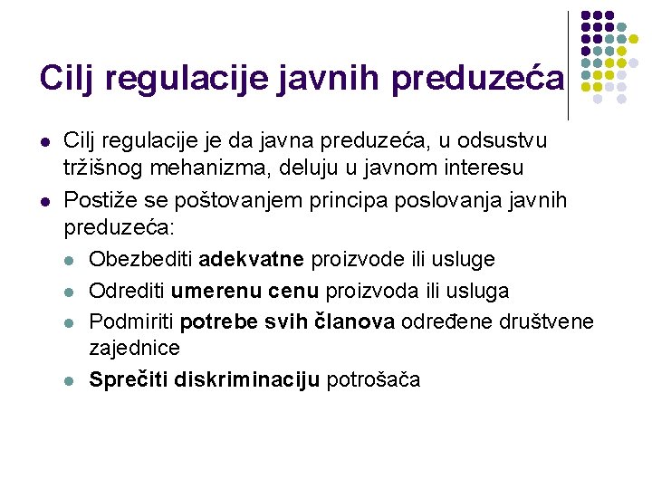 Cilj regulacije javnih preduzeća l l Cilj regulacije je da javna preduzeća, u odsustvu Cilj regulacije javnih preduzeća l l Cilj regulacije je da javna preduzeća, u odsustvu