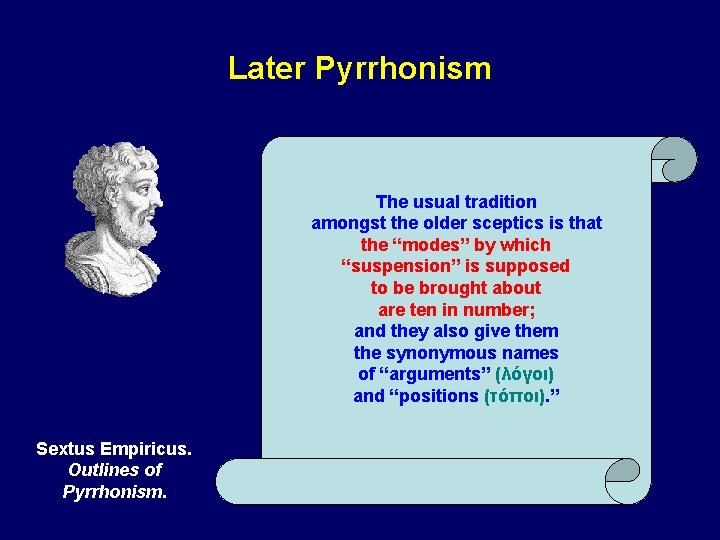 Later Pyrrhonism The usual tradition amongst the older sceptics is that the “modes” by