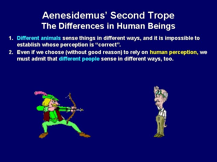 Aenesidemus’ Second Trope The Differences in Human Beings 1. Different animals sense things in