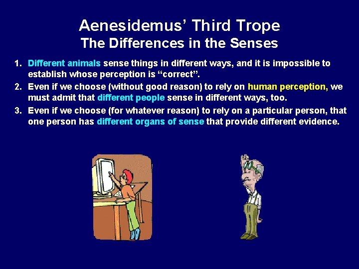 Aenesidemus’ Third Trope The Differences in the Senses 1. Different animals sense things in