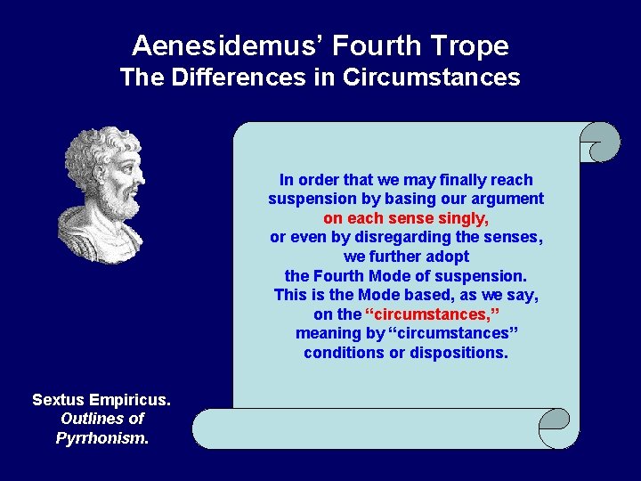 Aenesidemus’ Fourth Trope The Differences in Circumstances In order that we may finally reach