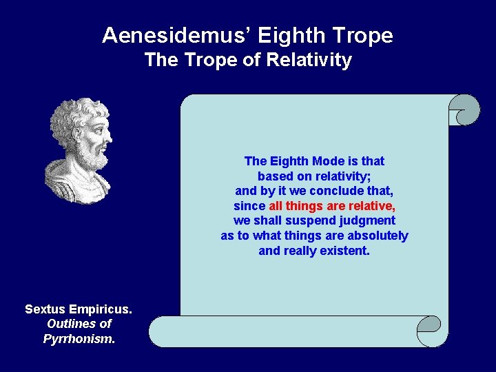 Aenesidemus’ Eighth Trope The Trope of Relativity The Eighth Mode is that based on