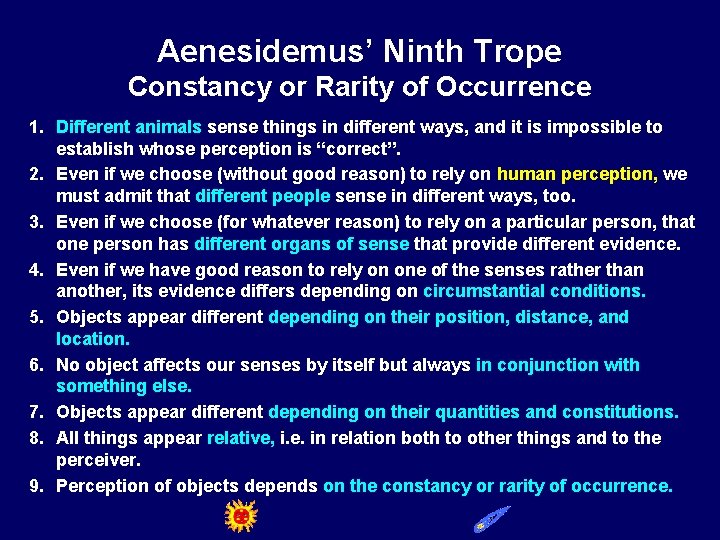 Aenesidemus’ Ninth Trope Constancy or Rarity of Occurrence 1. Different animals sense things in