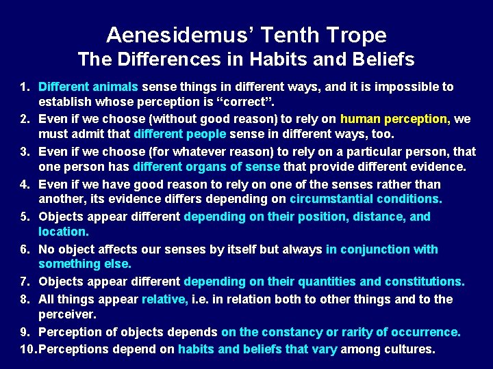 Aenesidemus’ Tenth Trope The Differences in Habits and Beliefs 1. Different animals sense things