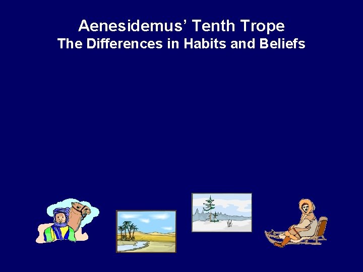 Aenesidemus’ Tenth Trope The Differences in Habits and Beliefs 