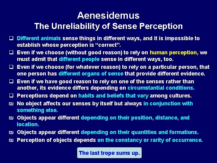 Aenesidemus The Unreliability of Sense Perception q Different animals sense things in different ways,
