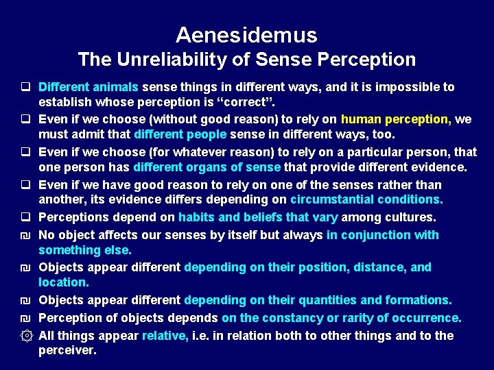 Aenesidemus The Unreliability of Sense Perception q Different animals sense things in different ways,