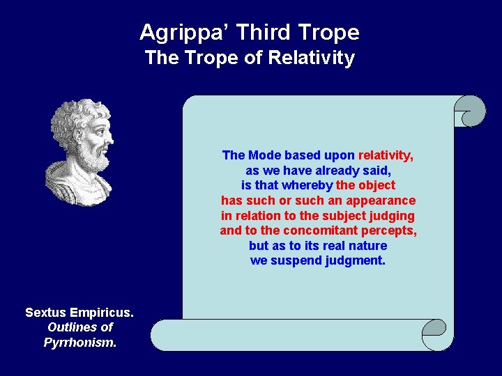 Agrippa’ Third Trope The Trope of Relativity The Mode based upon relativity, as we