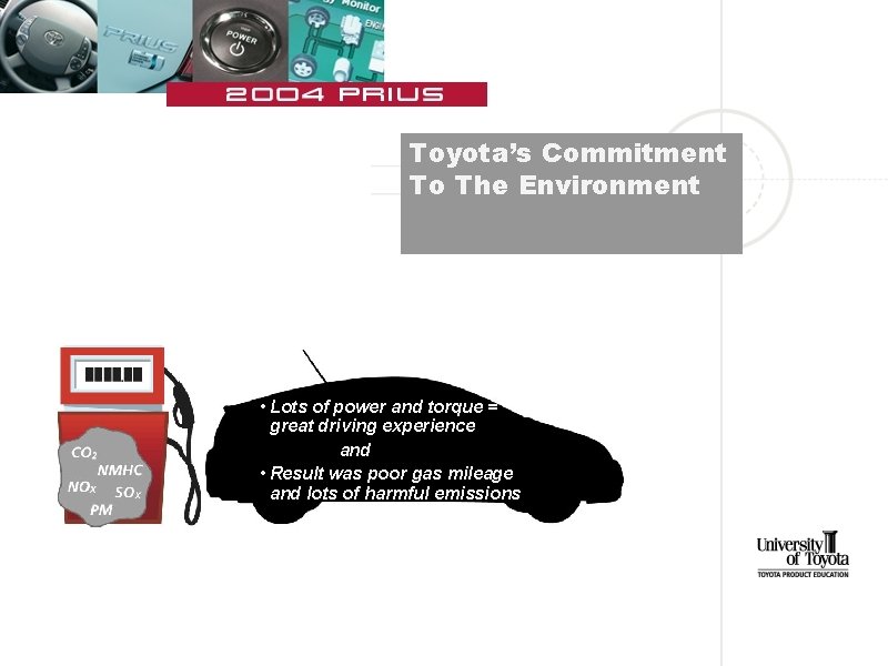 Toyota’s Commitment To The Environment • Lots of power and torque = great driving