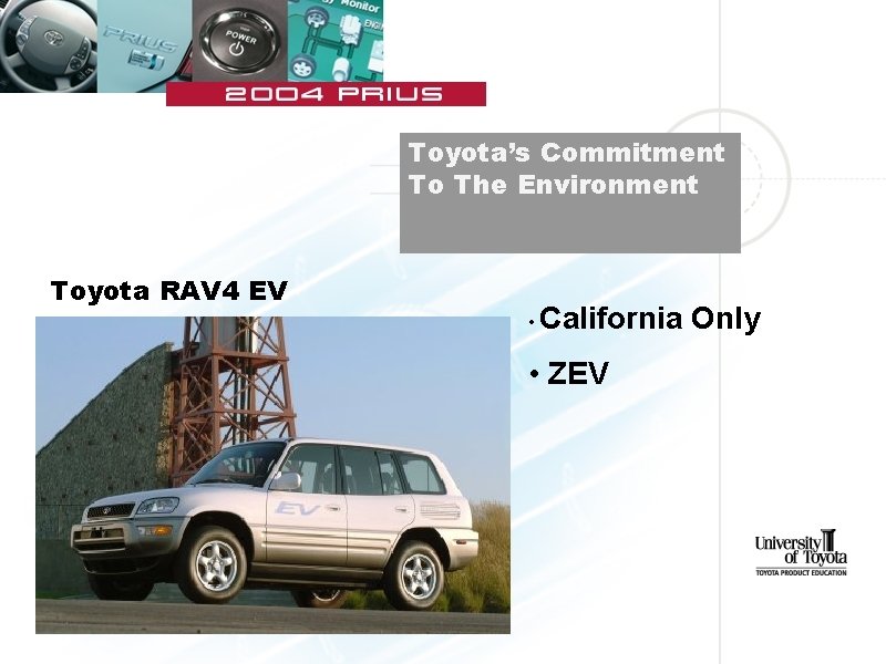 Toyota’s Commitment To The Environment Toyota RAV 4 EV • California Only • ZEV