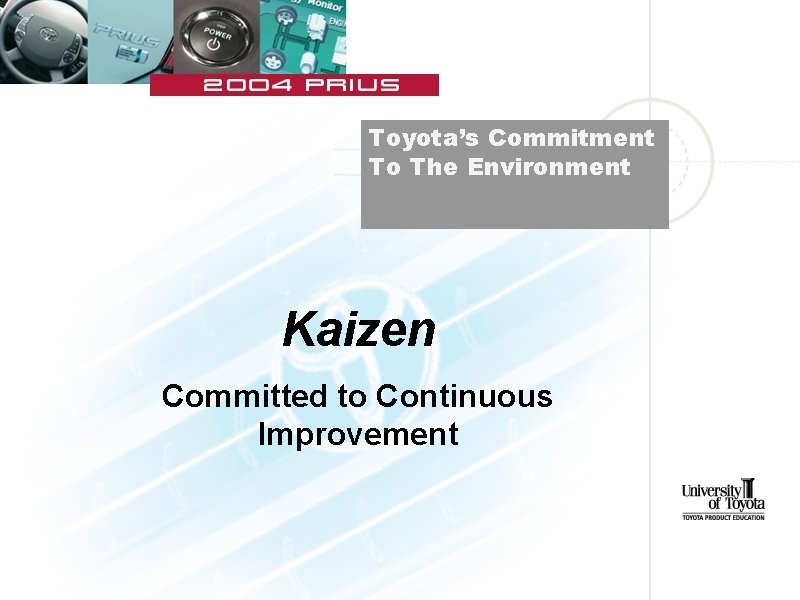 Toyota’s Commitment To The Environment Kaizen Committed to Continuous Improvement 