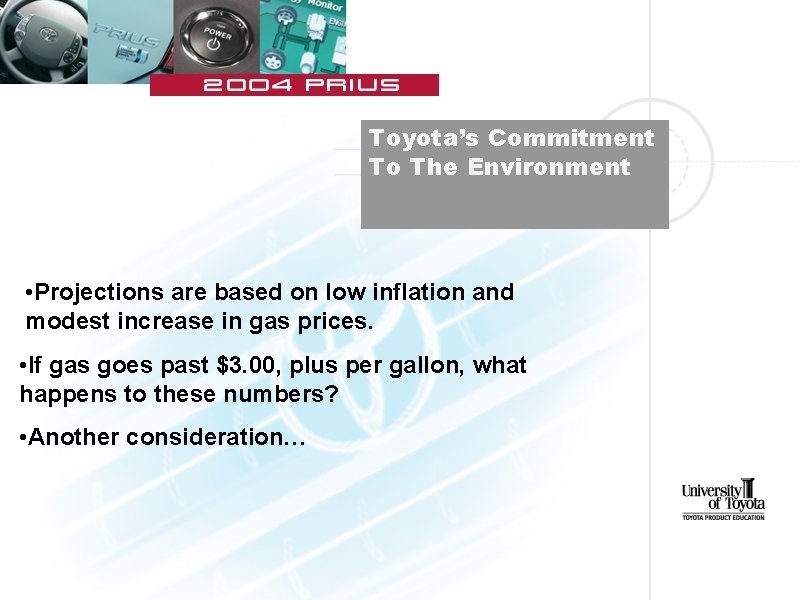 Toyota’s Commitment To The Environment • Projections are based on low inflation and modest