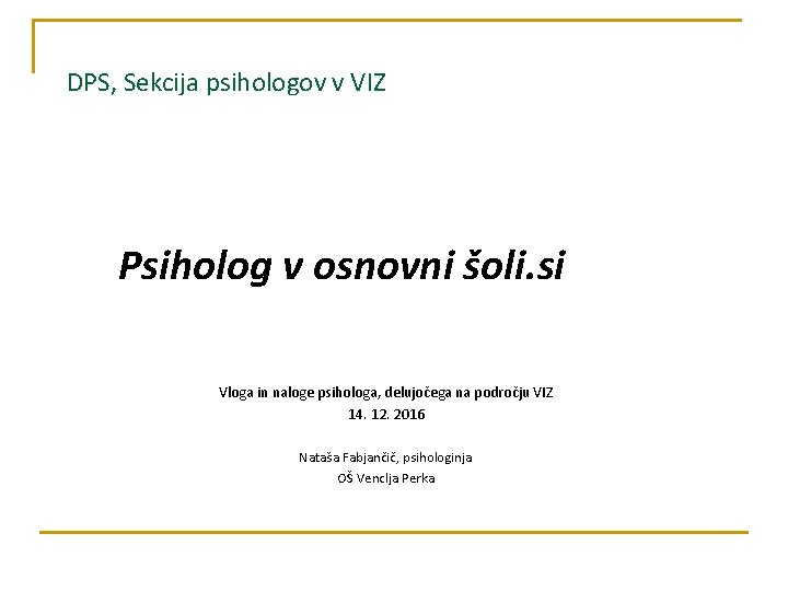 DPS, Sekcija psihologov v VIZ Psiholog v osnovni šoli. si Vloga in naloge psihologa,