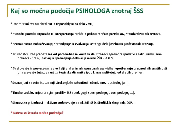 Kaj so močna podočja PSIHOLOGA znotraj ŠSS *Dobro strokovno izobraženi in usposobljeni za delo