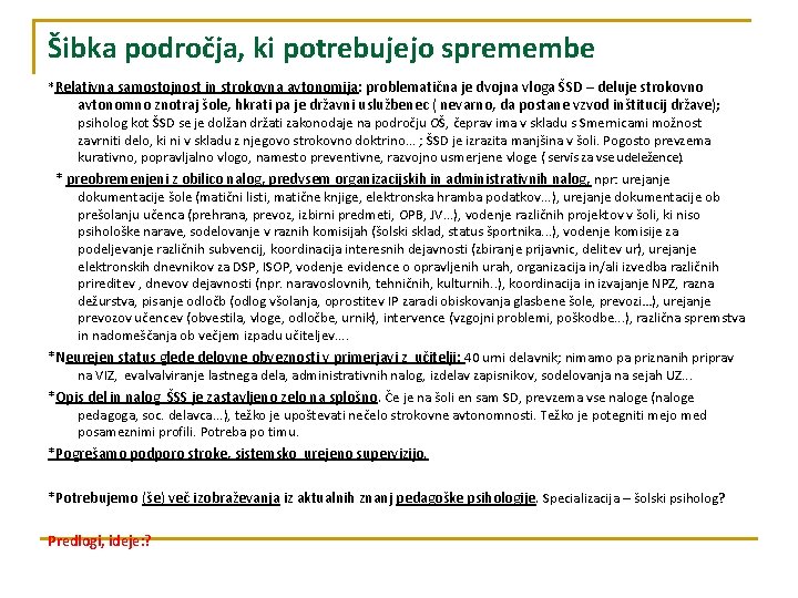 Šibka področja, ki potrebujejo spremembe *Relativna samostojnost in strokovna avtonomija: problematična je dvojna vloga