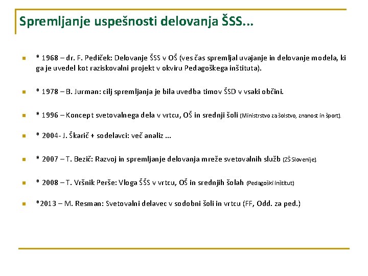 Spremljanje uspešnosti delovanja ŠSS. . . n * 1968 – dr. F. Pediček: Delovanje