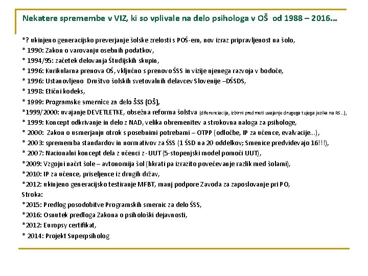 Nekatere spremembe v VIZ, ki so vplivale na delo psihologa v OŠ od 1988