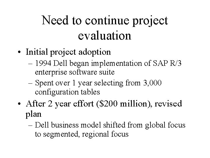 Need to continue project evaluation • Initial project adoption – 1994 Dell began implementation