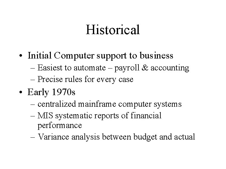 Historical • Initial Computer support to business – Easiest to automate – payroll &